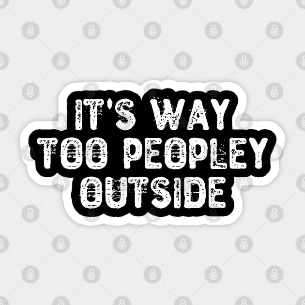 It's Way Too Peopley Outside Sticker by Yyoussef101